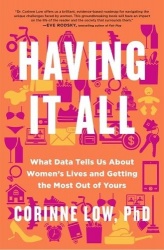Having It All - What Data Tells Us about Women's Lives and Getting the Most Out of Yours