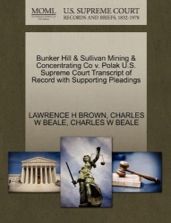 Bunker Hill & Sullivan Mining & Concentrating Co V. Polak U.S. Supreme Court Transcript of Record with Supporting Pleadings