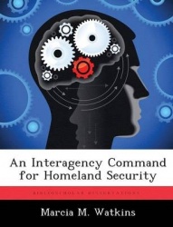 An Interagency Command for Homeland Security