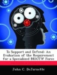 To Support and Defend: An Evaluation of the Requirement for a Specialized MOOTW Force