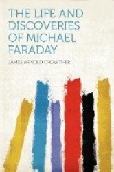 The Life and Discoveries of Michael Faraday