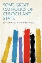 Some Great Catholics of Church and State