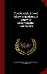 The Psychic Life of Micro-organisms. A Study in Experimental Psychology