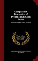 Comparative Economics of Propane and Diesel Buses: Report to Chicago Transit Authority