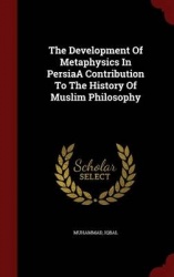 The Development Of Metaphysics In PersiaA Contribution To The History Of Muslim Philosophy