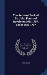 The Account Book of Sir John Foulis of Ravelston 1671-1707, Books 1671-1707