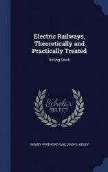 Electric Railways, Theoretically and Practically Treated: Rolling Stock