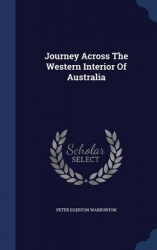Journey Across The Western Interior Of Australia