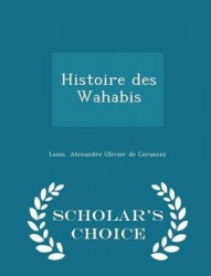 Histoire Des Wahabis - Scholar's Choice Edition