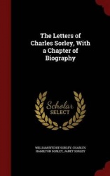 The Letters of Charles Sorley, with a Chapter of Biography