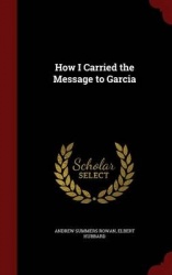 How I Carried the Message to Garcia