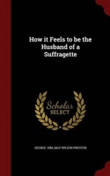 How it Feels to be the Husband of a Suffragette