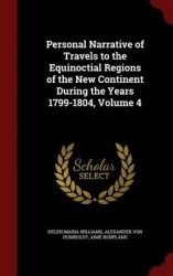 Personal Narrative of Travels to the Equinoctial Regions of the New Continent During the Years 1799-1804, Volume 4