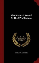 The Pictorial Record Of The 27th Division