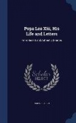 Pope Leo Xiii, His Life and Letters: From Recent and Authentic Sources