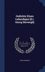 Gedichte Eines Lebendigen [d.i. Georg Herwegh]