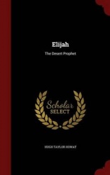 Elijah - The Desert Prophet