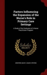 Factors Influencing the Expansion of the Nurse's Role in Primary Care Settings - A Study of the Graduates of a Nurse Practitione