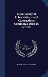 A Dictionary of Abbreviations and Contractions Commonly Used in General