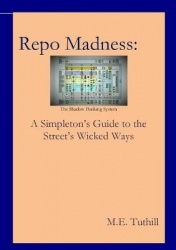 Repo Madness - A Simpleton's Guide to the Street's Wicked Ways