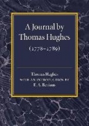 A Journal by Thomas Hughes: For his Amusement, and Designed Only for his Perusal by the Time he Attains the Age of 50 if he Live