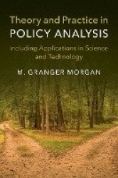 Theory and Practice in Policy Analysis: Including Applications in Science and Technology