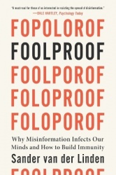 Foolproof - Why Misinformation Infects Our Minds and How to Build Immunity