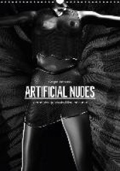 ARTIFICIAL NUDES (Wall Calendar 2018 DIN A3 Portrait)