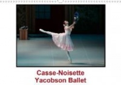 Casse-Noisette Yacobson Ballet (Calendrier mural 2020 DIN A3 horizontal)