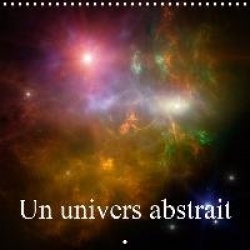 Un univers abstrait (Calendrier mural 2020 300× 300 mm Square)