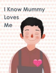 I Know Mummy Loves Me