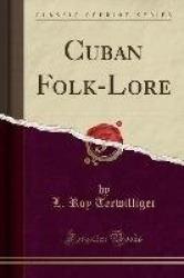 Cuban Folk-Lore (Classic Reprint)