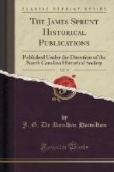 The James Sprunt Historical Publications, Vol. 15: Published Under the Direction of the North Carolina Historical Society (Class