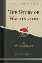 The Story of Washington (Classic Reprint)