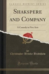 Shakspere and Company - A Comedy in Five Acts (Classic Reprint)