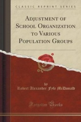 Adjustment of School Organization to Various Population Groups (Classic Reprint)