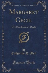 Margaret Cecil - Or I Can, Because I Ought (Classic Reprint)