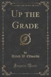 Up the Grade (Classic Reprint)