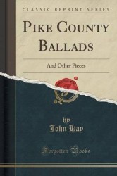 Pike County Ballads - And Other Pieces (Classic Reprint)