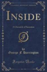 Inside: A Chronicle of Secession (Classic Reprint)