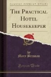 The Practical Hotel Housekeeper (Classic Reprint)