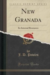 New Granada - Its Internal Resources (Classic Reprint)