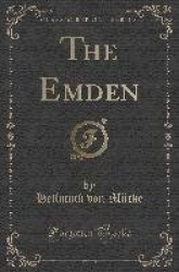 The Emden (Classic Reprint)