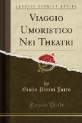 Viaggio Umoristico Nei Theatri (Classic Reprint)