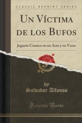 Un Víctima de Los Bufos: Juguete Cómico En Un Acto y En Verso (Classic Reprint)