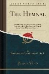 The Hymnal - Published by Authority of the General Assembly of the Presbyterian Church in the United States of America (Classic 
