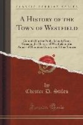 A History of the Town of Westfield - Compiled for the Public Schools from Greenough's History of Westfield, in the Annals of Ham
