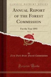 Annual Report of the Forest Commission, Vol. 2 - For the Year 1893 (Classic Reprint)