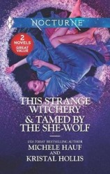 This Strange Witchery & Tamed by the She-Wolf - A 2-In-1 Collection