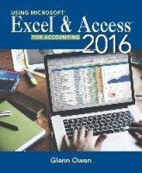 Using MicrosoftÂ® ExcelÂ® and Access 2016 for Accounting